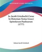 Johann Jacob Griesbach - Jo. Jacobi Griesbachii Curae In Historiam Textus Graeci Epistolarum Paulinarum (1777)