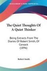 Robert Smith - The Quiet Thoughts Of A Quiet Thinker