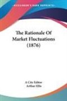 A City Editor, Arthur Ellis - The Rationale Of Market Fluctuations (1876)