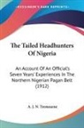 A. J. N. Tremearne - The Tailed Headhunters Of Nigeria