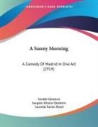 Joaquin Alvarez Quintero, Serafin Quintero - A Sunny Morning