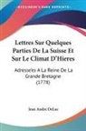 Jean Andre Deluc - Lettres Sur Quelques Parties De La Suisse Et Sur Le Climat D'Hieres