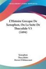 Perrot D'Ablancourt, Thucydides, Xenophon - L'Histoire Grecque De Xenophon, Ou La Suite De Thucydide V3 (1694)