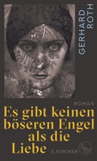 Gerhard Roth - Es gibt keinen böseren Engel als die Liebe