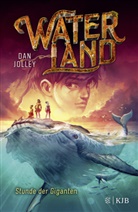 Dan Jolley - Waterland - Stunde der Giganten