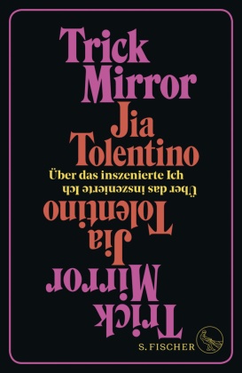 Jia Tolentino - Trick Mirror - Über das inszenierte Ich