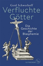 Gerd Schwerhoff - Verfluchte Götter