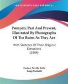 Eustace Neville Rolfe - Pompeii, Past And Present, Illustrated By Photographs Of The Ruins As They Are