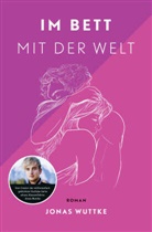 Jonas Wuttke - Im Bett mit der Welt