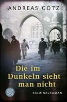 Andreas Götz - Die im Dunkeln sieht man nicht