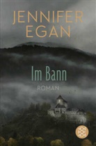 Jennifer Egan - Im Bann