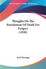 Basil Montagu - Thoughts On The Punishment Of Death For Forgery (1830)
