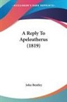 John Bentley - A Reply To Apeleutherus (1819)