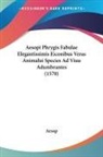 Aesop - Aesopi Phrygis Fabulae Elegantissimis Eiconibus Veras Animalui Species Ad Viuu Adumbrantes (1570)