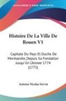Antoine Nicolas Servin - Histoire De La Ville De Rouen V1