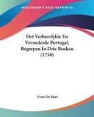 Frans De Haes - Het Verheerlykte En Vernederde Portugal, Begrepen In Drie Boeken (1758)