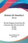 Jean Guillaume De Chevrieres - Histoire De Stanislas I V1-2