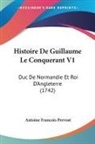Antoine Francois Prevost - Histoire De Guillaume Le Conquerant V1