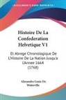 Alexandre Louis De Watteville - Histoire De La Confederation Helvetique V1