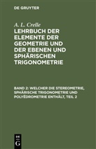 A. L. Crelle, August L Crelle, August L. Crelle, August Leopold Crelle - A. L. Crelle: Lehrbuch der Elemente der Geometrie und der ebenen und sphärischen Trigonometrie - Band 2: Welcher die Stereometrie, sphärische Trigonometrie und Polyëdrometrie enthält, Teil 2
