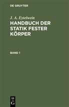 J. A. Eytelwein, Johann Albert Eytelwein - J. A. Eytelwein: Handbuch der Statik fester Körper - Band 1: J. A. Eytelwein: Handbuch der Statik fester Körper. Band 1
