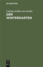 Achim von Arnim, Ludwig Achim von Arnim - Der Wintergarten