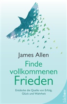 James Allen - Finde vollkommenen Frieden
