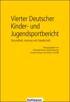 Christoph Breuer, Christin Josten, Christine Josten, Werner Schmidt - Vierter Deutscher Kinder- und Jugendsportbericht Gesundheit, Leistung und Gesellschaft