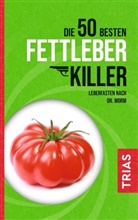 Melanie Kiefer, Nicola Worm, Nicolai Worm - Die 50 besten Fettleber-Killer