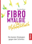 Cornelia Bloss - Fibromyalgie - Das Mutmach-Buch
