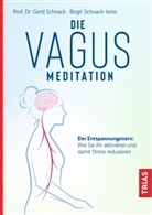 Ger Schnack, Gerd Schnack, Gerd (Prof. Dr. Schnack, Gerd (Prof. Dr.) Schnack, Birgit Schnack-Iorio - Die Vagus-Meditation