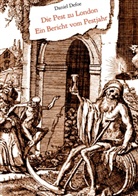 Daniel Defoe, Marieke Küstner - Die Pest zu London - Ein Bericht vom Pestjahr