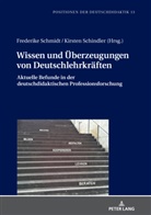 Kirsten Schindler, Frederike Schmidt, Christoph Bräuer, Kirsten Schindler, Frederike Schmidt - Wissen und Überzeugungen von Deutschlehrkräften