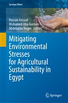 Mohamed Abuhashim, Mohame Abu-hashim, Mohamed Abu-Hashim, Hassan Awaad, Abdelazim Negm - Mitigating Environmental Stresses for Agricultural Sustainability in Egypt