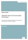 Markus Schmitz - Männliche Macht in heterosexuellen Beziehungen