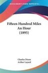 Charles Dixon - Fifteen Hundred Miles An Hour (1895)