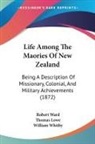 Robert Ward, Thomas Lowe, William Whitby - Life Among The Maories Of New Zealand