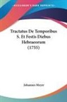 Johannes Meyer - Tractatus De Temporibus S. Et Festis Diebus Hebraeorum (1755)