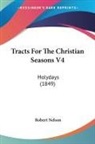 Robert Nelson - Tracts For The Christian Seasons V4