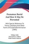 Walter Robert Hadwen, William Tebb, Edward Perry Vollum - Premature Burial And How It May Be Prevented