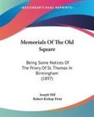 Robert Kirkup Dent, Joseph Hill - Memorials Of The Old Square