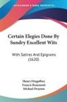 Francis Beaumont, Michael Drayton, Henry Fitzgeffrey - Certain Elegies Done By Sundry Excellent Wits