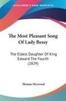 Thomas Heywood - The Most Pleasant Song Of Lady Bessy
