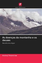 Andrej Tihomirow - As doenças da montanha e os deuses