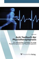 Aatik Arsh - Arsh Textbuch der Physiotherapiepraxis