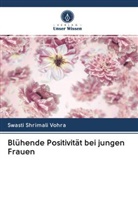 Swasti Shrimali Vohra - Blühende Positivität bei jungen Frauen
