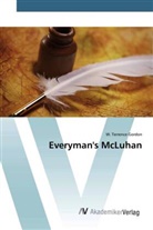 W Terrence Gordon, W. Terrence Gordon - Everyman's McLuhan