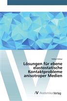 Volkan Kahya - Lösungen für ebene elastostatische Kontaktprobleme anisotroper Medien