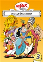 Lothar Dräger, Hannes Hegen, Hannes Hegen, Hanne Hegen, Hannes Hegen - Mosaik von Hannes Hegen: Die schöne Fatima, Bd. 3