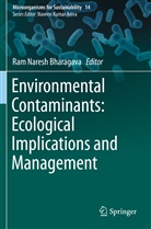 Ram Naresh Bharagava, Ra Naresh Bharagava, Ram Naresh Bharagava - Environmental Contaminants: Ecological Implications and Management